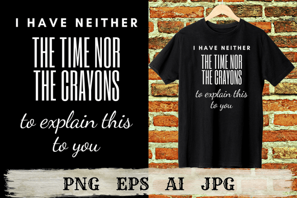 I Have Neither the Time nor the Crayons